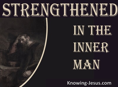 Ephesians 3:16 Prayer Be Strengthened In The Inner Man (brown)